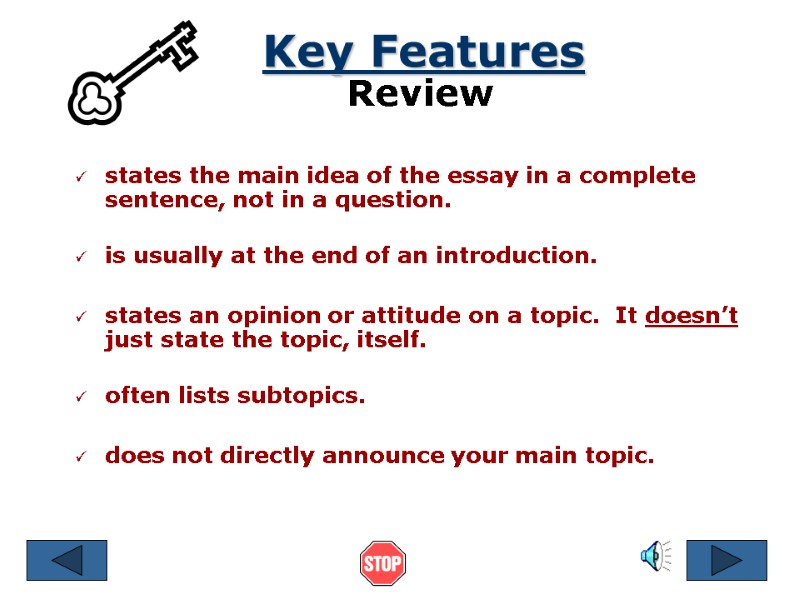 Key Features Review states the main idea of the essay in a complete sentence,